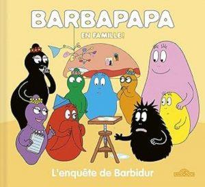 BARBAPAPA - BARBARPAPA EN FAMILLE ! - L'ENQUETE DE BARBIDUR