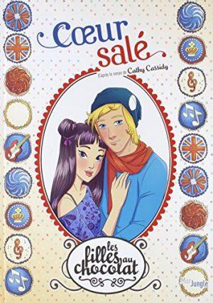 LES FILLES AU CHOCOLAT : D'APRES LE ROMAN DE CATHY CASSIDY - TOME 7 - COEUR SALE