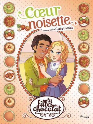 LES FILLES AU CHOCOLAT : D'APRES LE ROMAN DE CATHY CASSIDY - TOME 11 - COEUR NOISETTE