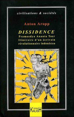 DISSIDENCE : PRAMOEDYA ANANTA TOER, ITINERAIRE D'UN ECRIVAIN REVOLUTIONNAIRE INDONESIEN