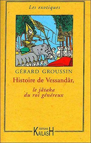 HISTOIRE DE VESSANDAR : LE JATAKA DU ROI GENEREUX