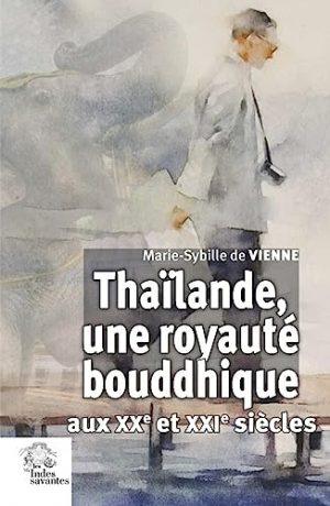 THAILANDE, UNE ROYAUTE BOUDDHIQUE AUX XXE ET XXIE SIECLES