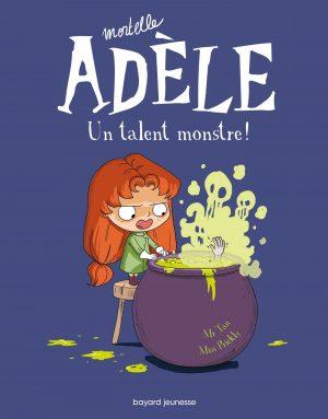 MORTELLE ADELE - TOME 6 - UN TALENT MONSTRE !