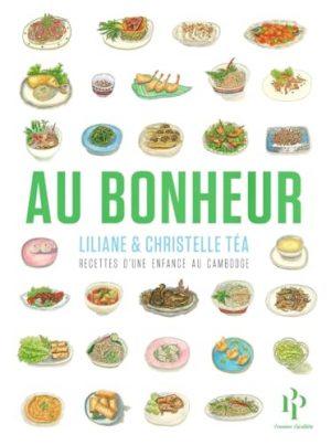 AU BONHEUR - RECETTES D'UNE ENFANCE AU CAMBODGE