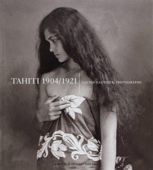 TAHITI 1904-1921 LUCIEN GAUTHIER PHOTOGRAPHE