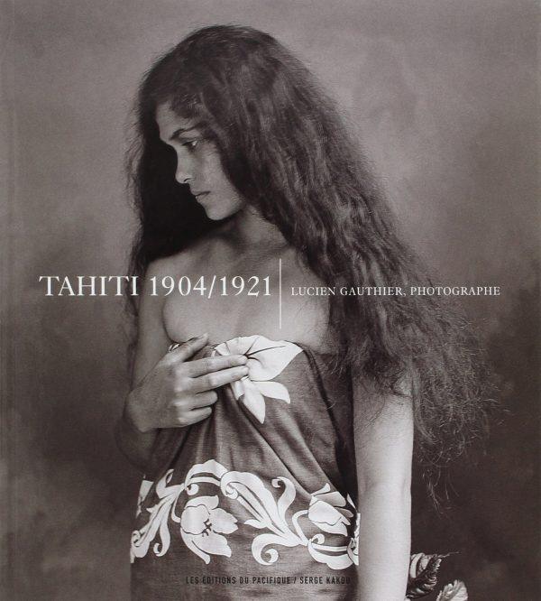 TAHITI 1904-1921 LUCIEN GAUTHIER PHOTOGRAPHE