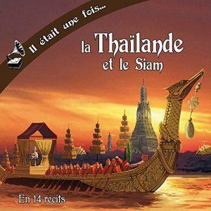 IL ETAIT UNE FOIS LA THAILANDE ET LE SIAM (LIVRE AUDIO)