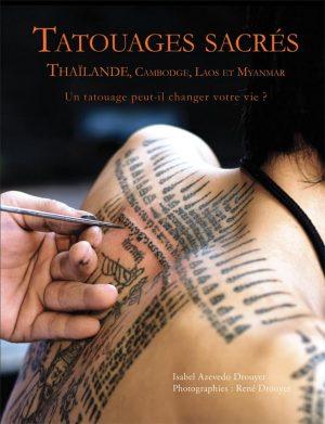 TATOUAGES SACRES - THAILANDE, CAMBODGE, LAOS ET MYANMAR