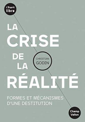 LA CRISE DE LA REALITE - FORMES ET MECANISMES D'UNE DESTITUT
