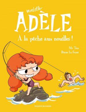 MORTELLE ADELE - TOME 12 - A LA PECHE AUX NOUILLES !