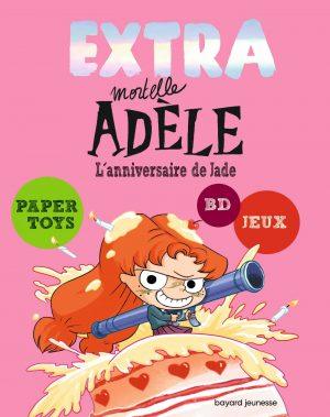 EXTRA MORTELLE ADELE - TOME 2 - L'ANNIVERSAIRE DE JADE
