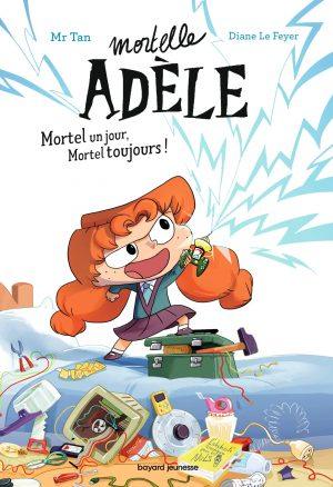 MORTELLE ADELE - TOME 1 - MORTEL UN JOUR, MORTEL TOUJOURS !