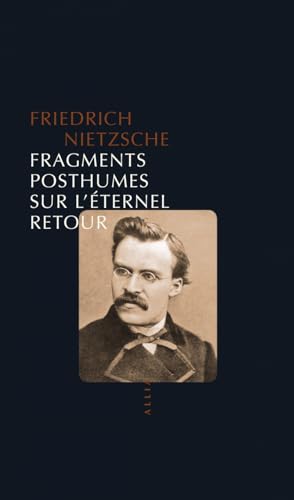 FRAGMENTS POSTHUMES SUR L'ETERNEL RETOUR
