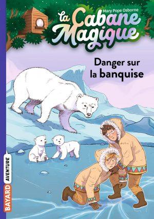 LA CABANE MAGIQUE - TOME 15 - DANGER SUR LA BANQUISE