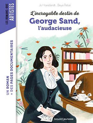 L'INCROYABLE DESTIN DE GEORGE SAND, L'AUDACE ET LA PASSION