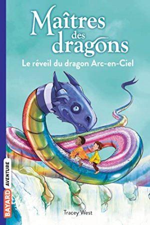 MAITRES DES DRAGONS - TOME 10 - LE REVEIL DU DRAGON ARC-EN-CIEL