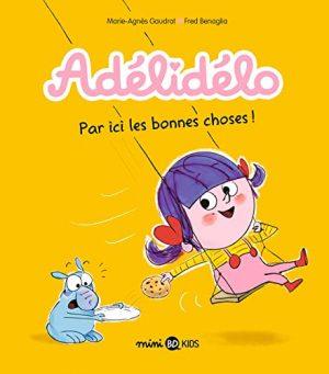 ADELIDELO - TOME 9 - PAR ICI, LES BONNES CHOSES !
