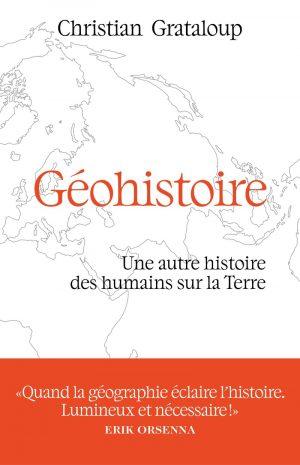 GEOHISTOIRE - UNE AUTRE HISTOIRE DES HUMAINS SUR LA TERRE