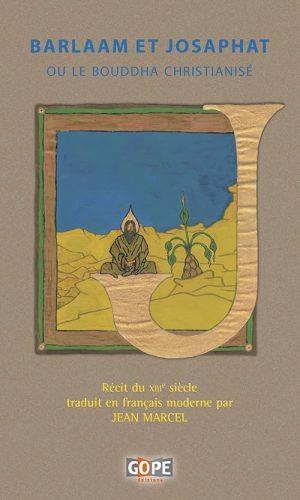 BARLAAM ET JOSAPHAT (OU LE BOUDDHA CHRISTIANISE)