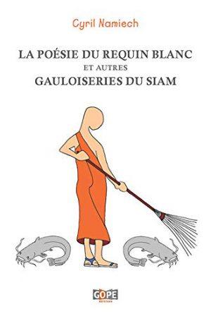 LA POESIE DU REQUIN BLANC ET AUTRES GAULOISERIES DU SIAM