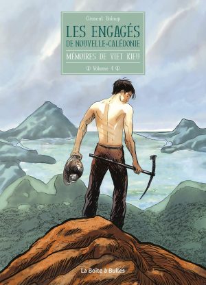 MEMOIRES DE VIET KIEU - TOME 4 - LES ENGAGES DE NOUVELLE-CALEDONIE