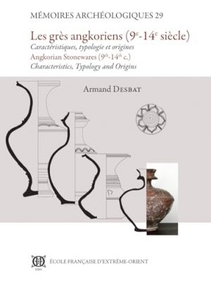 MEMOIRES ARCHEOLOGIQUES 29: LES GRES ANGKORIENS (9e-14e siecle)
