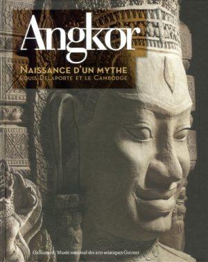 ANGKOR, NAISSANCE D'UN MYTHE