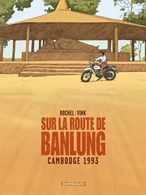 SUR LA ROUTE DE BANLUNG - TOME 0 - CAMBODGE 1993