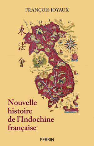 NOUVELLE HISTOIRE DE L'INDOCHINE FRANCAISE