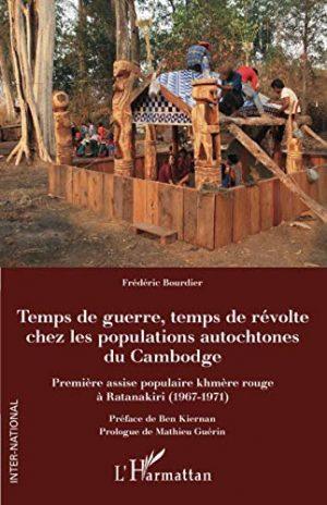 TEMPS DE GUERRE, TEMPS DE REVOLTE CHEZ LES POPULATIONS AUTOCHTONES DU CAMBODGE