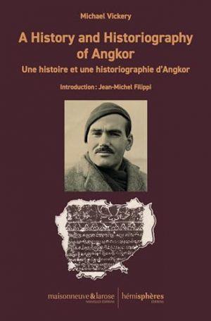 A HISTORY AND HISTORIOGRAPHY OF ANGKOR