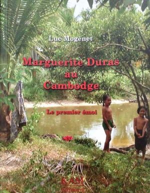 MARGUERITE DURAS AU CAMBODGE