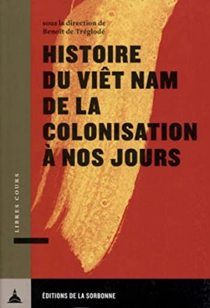 HISTOIRE DU VIET NAM DE LA COLONISATION A NOS JOURS