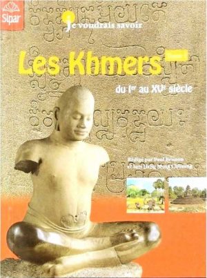 LES KHMERS TOME 1 DU IER AU XVE SIECLE